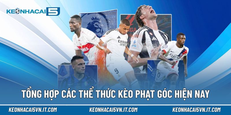 Kèo Phạt Góc | Phân Tích Biên, Đọc Nhịp Trận Và Dự Đoán Chuẩn 3 Tổng hợp các thể thức kèo phạt góc hiện nay