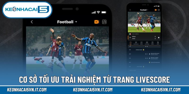 Livescore 3 Cơ sở tối ưu trải nghiệm từ trang Livescore
