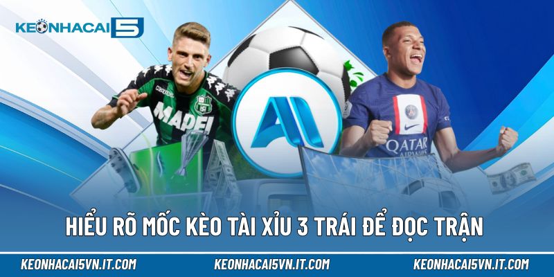 Kèo Tài Xỉu 3 Trái | Cách Đọc Chuẩn, Phân Tích Mốc 3 Bàn 2 Hiểu rõ mốc kèo tài xỉu 3 trái để đọc trận chuẩn xác