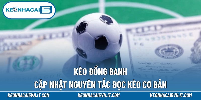 Kèo Đồng Banh - Những Quy Định Săn Thưởng Cần Biết 1 Kèo Đồng Banh