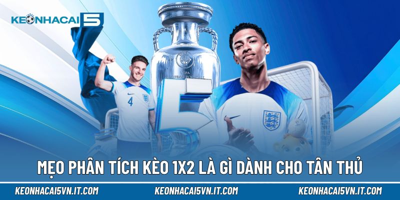 Kèo 1x2 Là Gì | Hiểu Đúng, Đọc Trận Tự Tin Cả Mùa Giải 4 Mẹo phân tích kèo 1x2 là gì dành cho tân thủ