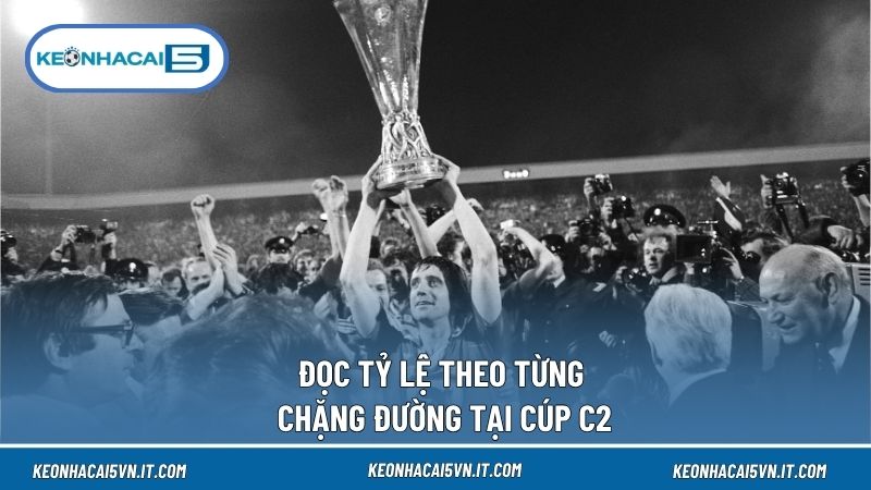 Tỷ Lệ Kèo Cúp C2 Hôm Nay – Cập Nhật Europa League Mới Nhất 3 Hướng dẫn cách đọc tỷ lệ theo từng vòng tại Cúp C2
