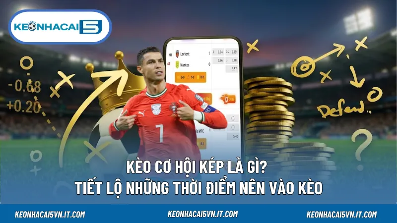 Kèo Cơ Hội Kép Là Gì? Tiết Lộ Những Thời Điểm Nên Vào Kèo 1 Kèo Cơ Hội Kép Là Gì? Tiết Lộ Những Thời Điểm Nên Vào Kèo