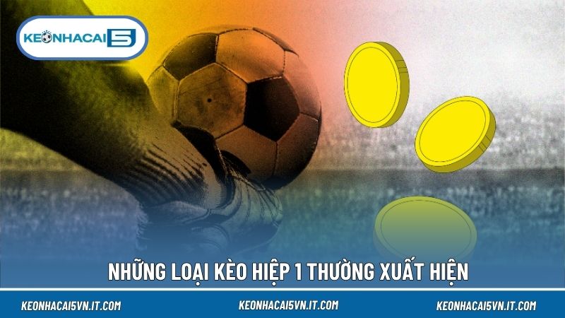Kèo Hiệp 1 Là Gì? Cách Đọc Tỷ Lệ Và Phân Tích 45 Phút Đầu 3 Thị trường kèo hiệp 1 vô cùng đa dạng với các tỷ lệ kèo hấp dẫn