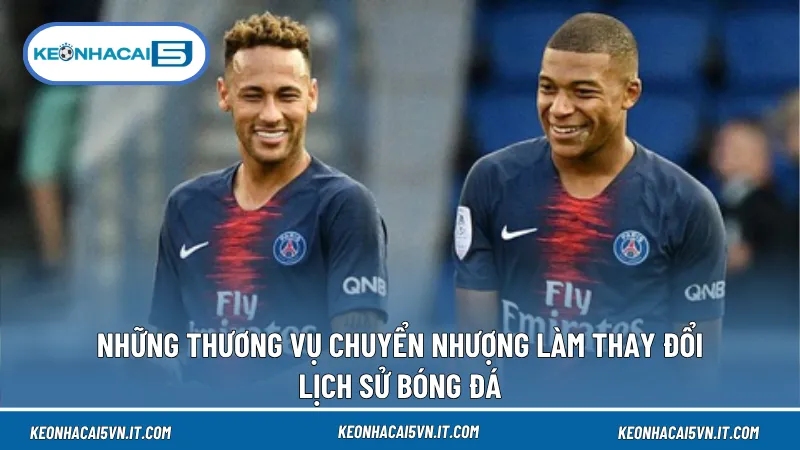 Giá Trị Chuyển Nhượng Cầu Thủ: Vì Sao Có Người Được Định Giá 200 Triệu Euro? 4 Các bản hợp đồng kỷ lục của Neymar và Mbappé tạo dấu mốc mới cho thị trường chuyển nhượng